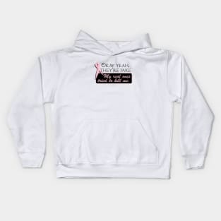 OKAY YEAH, THEY'RE FAKE  My real ones tried to kill me. Kids Hoodie